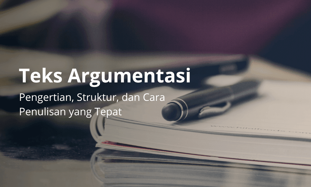 Teks Argumentasi Pengertian, Struktur, dan Cara Penulisan yang Tepat